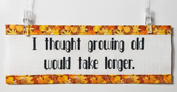 Growing Old - Custom Trim Cross Stitch Kit