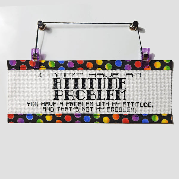 No Attitude Problem - Custom Trim Cross Stitch Kit