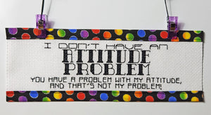 No Attitude Problem - Custom Trim Cross Stitch Kit