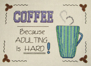 Adulting Is Hard - Cross Stitch Pattern